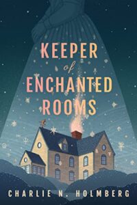 Keeper of Enchanted Rooms by Charlie N Holmberg book cover