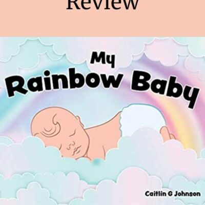 My Rainbow Baby by Caitlin G Johnson | Book Review, Picture Excerpt, $10 Giveaway | Children's Book