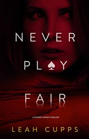Never Play Fair by Leah Cupps (Sydney Evans Mystery Thriller Series Book 2) | Excerpt & Gift Card Giveaway