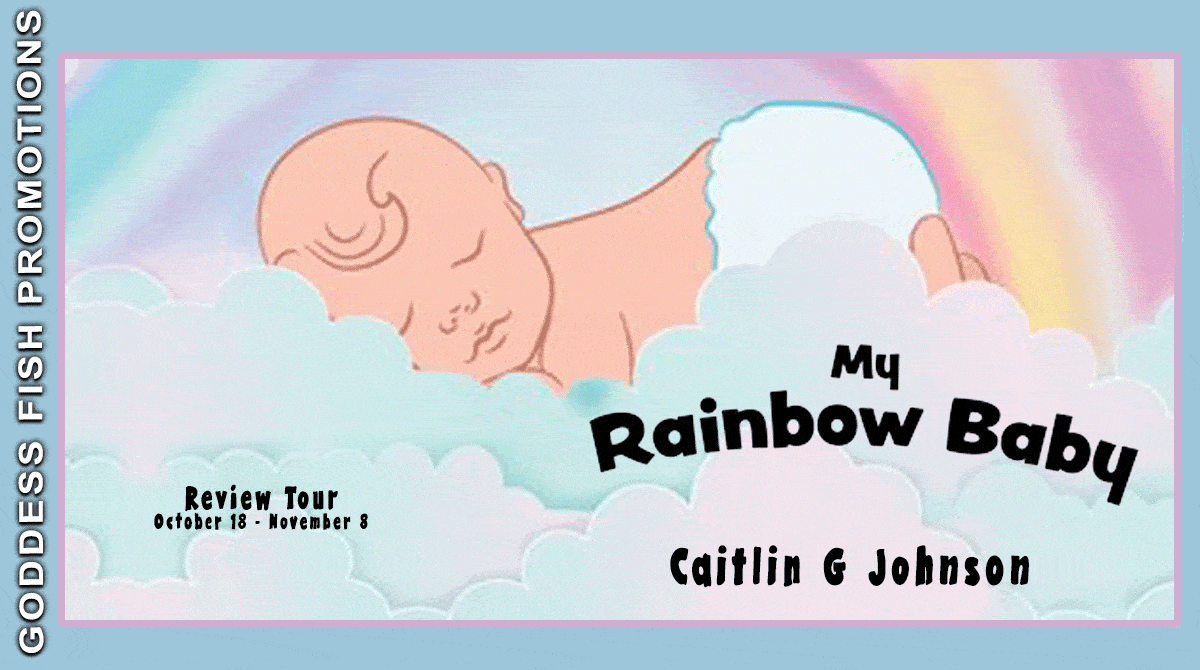 My Rainbow Baby by Caitlin G Johnson | Book Review, Picture Excerpt, $10 Giveaway | Children's Book