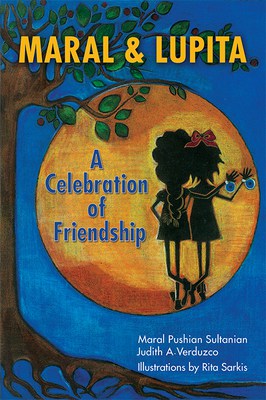 Maral & Lupita – A Celebration of Friendship by Judith Verduzco & Maral Pushian Sultanian | Spotlight, Middle-Grade Fiction, Release Date Nov. 1, 2022