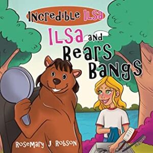 Ilsa and Bear’s Bangs by Rosemary J. Robson | Children’s Book Review ~ Excerpt ~ $10 Giveaway