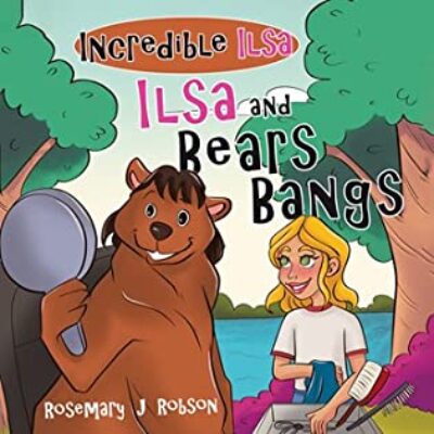 Ilsa and Bear's Bangs by Rosemary J. Robson | Children's Book Review ~ Excerpt ~ $10 Giveaway