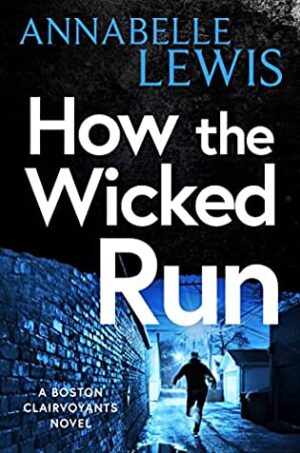 How the Wicked Run (A Boston Clairvoyants Novel) by Annabelle Lewis | Book Review ~ Guest Post ~ Giveaway (ends December 7, 2022)