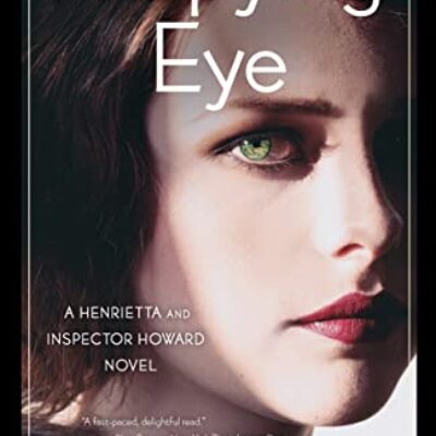 A Spying Eye: A Henrietta and Inspector Howard Novel by Michelle Cox | Book Review - $150 Giveaway