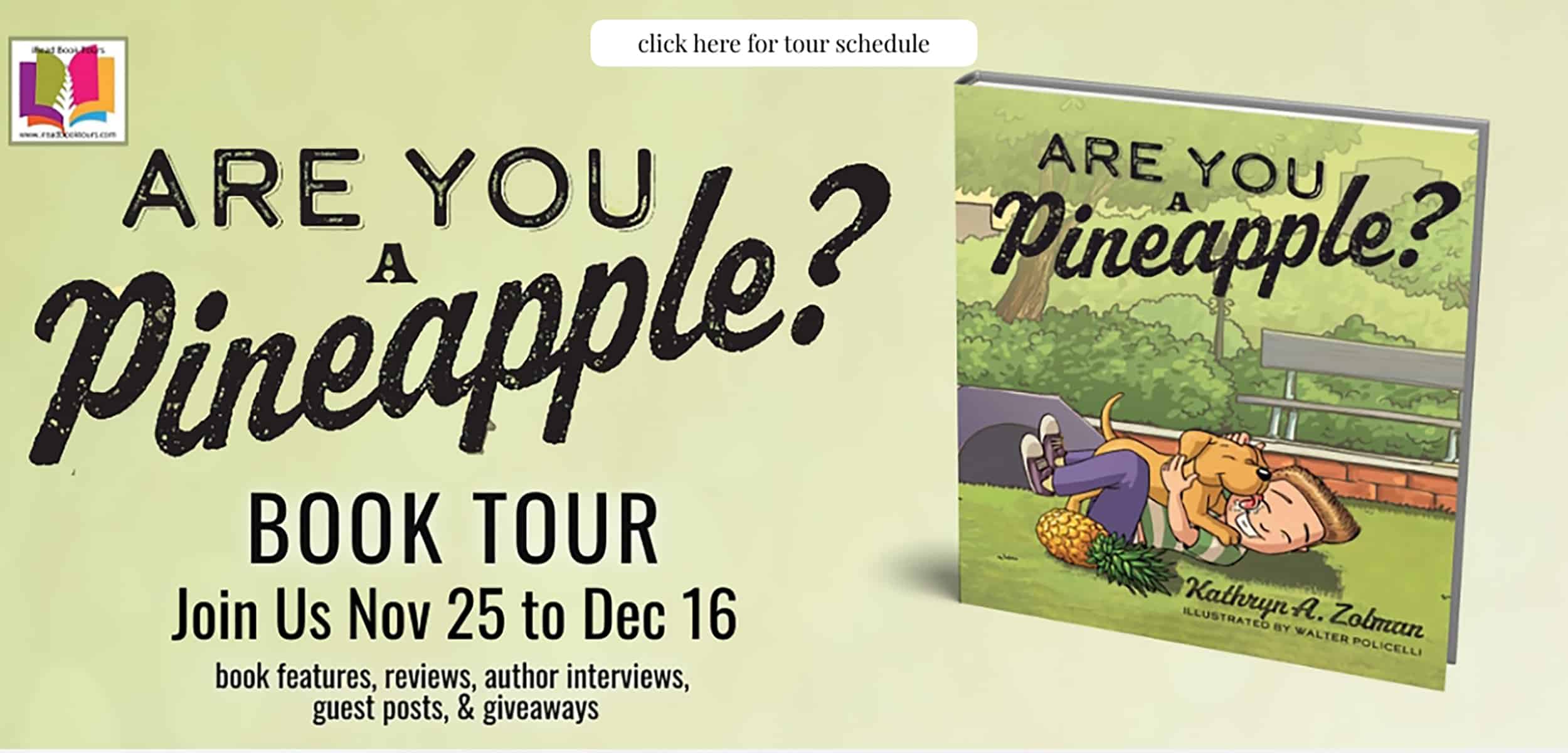 Are You a Pineapple? by Kathryn A Zolman | Children's Book Review ~ Guest Post ~ Giveaway (ends Dec 17, 2022)