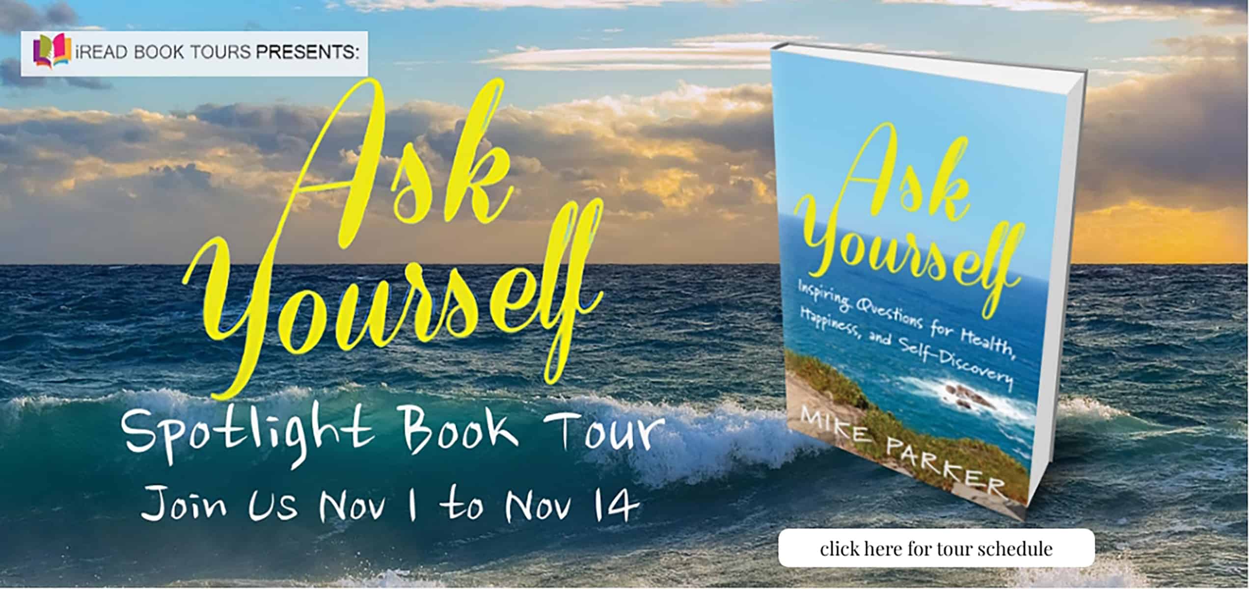 Ask Yourself: Inspiring Questions for Health, Happiness, and Self-Discovery by Mike Parker | Spotlight ~ November 1, 2022 Release