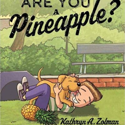 Are You a Pineapple? by Kathryn A Zolman | Children's Book Review ~ Guest Post ~ Giveaway (ends Dec 17, 2022)