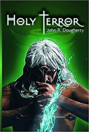Holy Terror by John R. Dougherty | Spotlight ~ Author Guest Post ~ Giveaway (signed copy of book plus $50 Paypal cash)