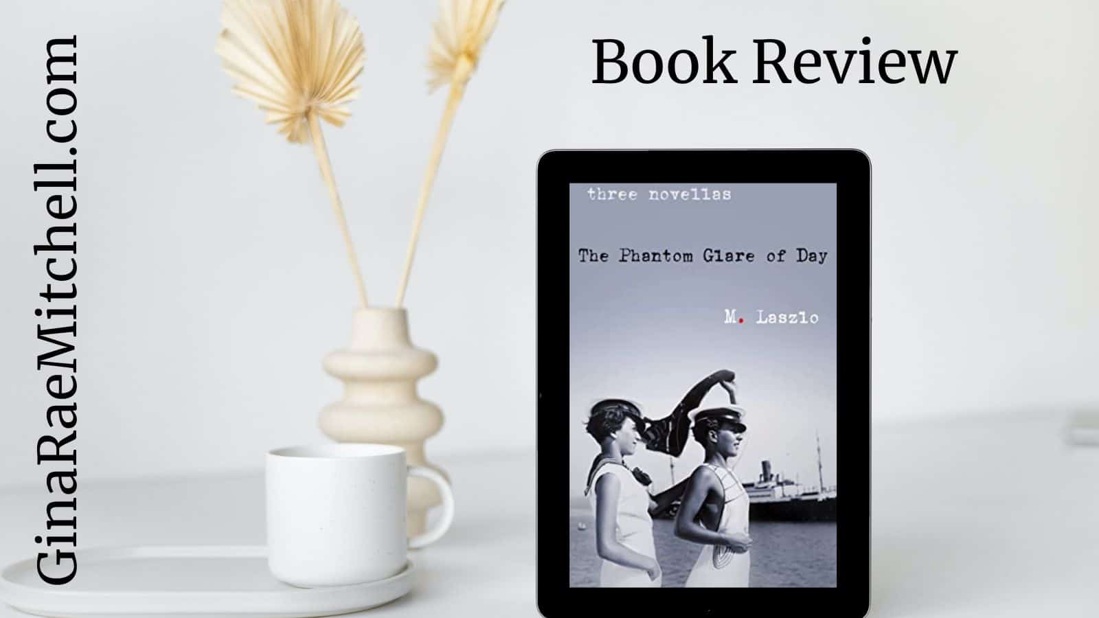 The Phantom Glare of Day by M. Laszlo | Book Review, Author Interview | Release Day-November 1, 2022