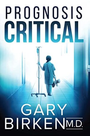 Prognosis Critical by Gary Birken | Guest Post and Giveaway (Ends Dec 17, 2022)