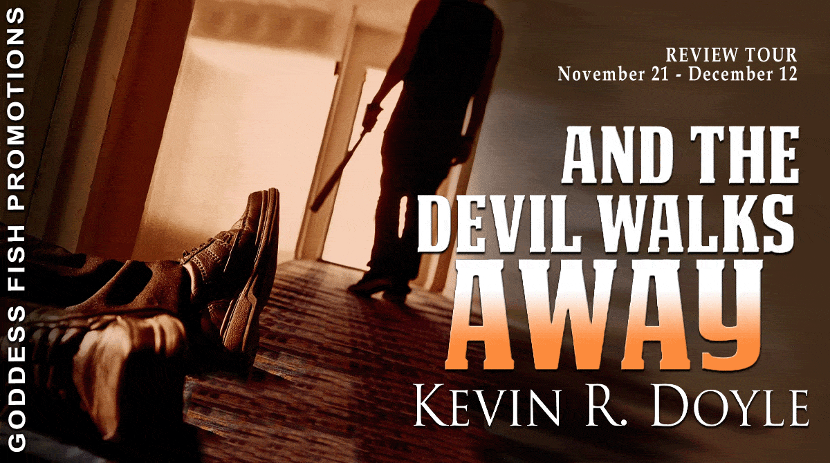 And the Devil Walks Away by Kevin R. Doyle, a 265 page mystery available now from The Wild Rose Press