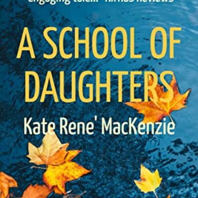 A School of Daughters by Kate René MacKenzie | Book Review ~ Excerpt ~ $50 Giveaway (2 Winners!)| #WomensFiction A School of Daughters