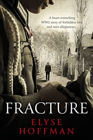 Fracture by Elyse Hoffman | WW2 Historical Fiction | @the_writereads @WriteReadsTours