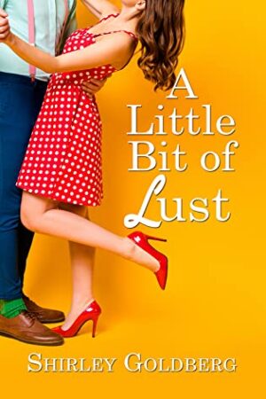 A Little Bit of Lust by Shirley Goldberg (Starting Over #3) | Book Review ~ Excerpt ~ $30 Amazon/BN Giveaway