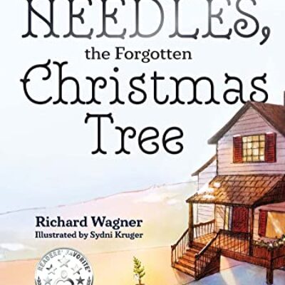 Needles, the Forgotten Christmas Tree by Richard Wagner | Children's Book Review ~ Author Guest Post
