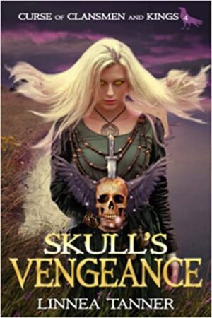 Skull’s Vengeance (Curse of Clansmen and Kings Book 4) by Linnea Tanner | Excerpt ~ Author Note ~ $50 Amazon/BN Gift Card