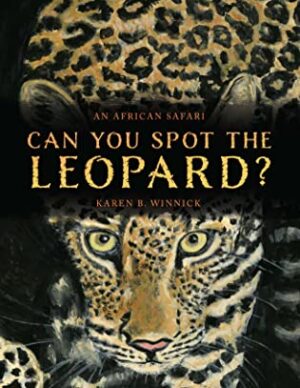 Can You Spot the Leopard?  by Karen B. Winnick | A Fun African Safari Children’s Book Review ~ 5-Star