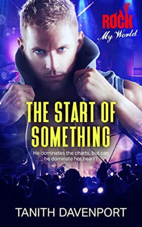 The Start of Something by Tanith Davenport (Rock My World Series) | Book Review ~ Excerpt ~ $10 Gift Card