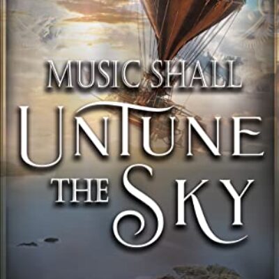 Review: Music Shall Untune the Sky, Guest Post from Lou Kemp on Foreshadowing ~ $25 Gift Card