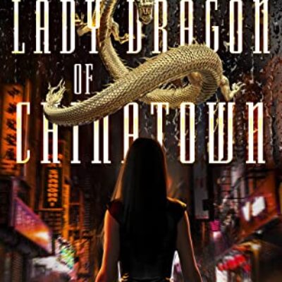 The Lady Dragon of Chinatown by Noel Plaugher | Spotlight ~ Excerpt ~ Guest Post from the Author ~Win a $25 Gift Card