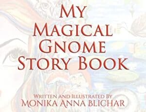 Children’s Book Review: My Magical Gnome Story Book by Monika Anna Blichar | Excerpt ~ $15 Gift Card