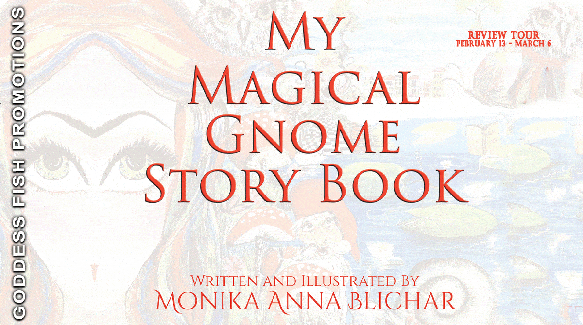 Children's Book Review: My Magical Gnome Story Book by Monika Anna Blichar | Excerpt ~ $15 Gift Card