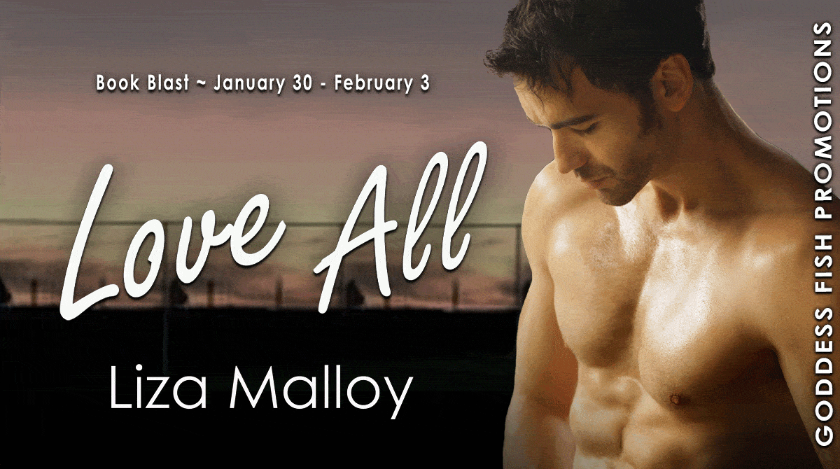 Spotlight: Love All - A Steamy Sports Romance by Liza Malloy | Excerpt ~ Author Bio ~ $15 Gift Card