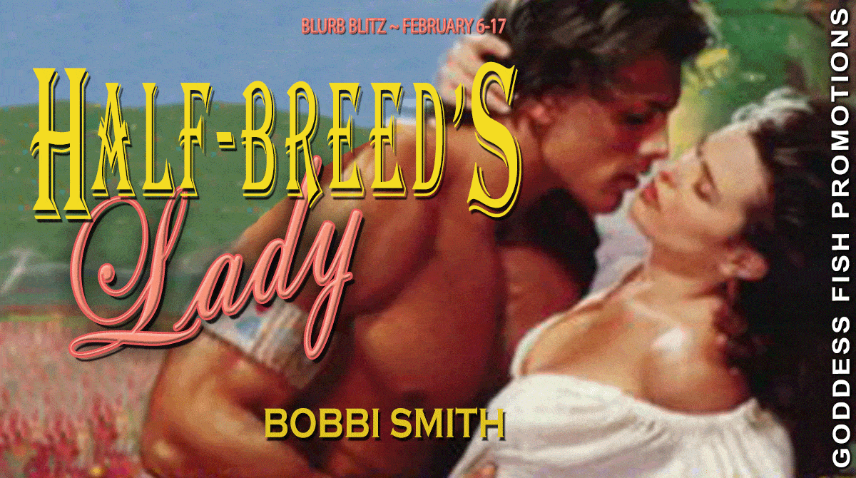 Spotlight: Half-breed's Lady by Bobbi Smith, a Historical Western Romance | Excerpt ~ Author Bio ~ $10 Gift Card