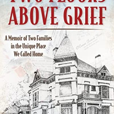 Two Floors Above Grief: A Memoir of Two Families in the Unique Place We Called Home by Kevin M. O'Connor | 1 Signed Copy Available 