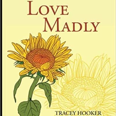 Love Madly by Tracey Hooker | Book Review ~ Guest Post from the author ~ $25 Starbucks Card