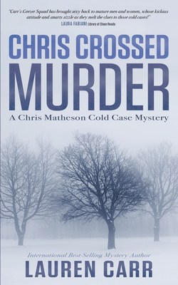Chris Crossed Murder (A Chris Matheson Cold Case Mystery #4) by Lauren Carr | Book Review ~ Fabulous Giveaway | #PrivateInvestigator #TheGeezerSquad #Mystery