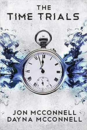 BBNYA Winner’s Tour: #8 ~ The Time Trials by Dayna & Jon McConnell  | Teen & YA #SciFi #TimeTravel