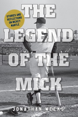 The Legend of The Mick: Stories and Reflections on Mickey Mantle (Volume 2) (Yankees Icon Trilogy, 2) by Jonathan Weeks | Spotlight ~ Guest Post with Interesting Mantle Facts ~ Giveaway 