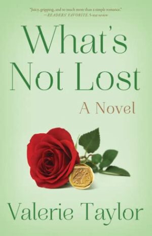 What’s Not Lost by Valerie Taylor (What’s Not #3) | Guest Post ~ Spotlight #ContemporaryFiction #RomanticComedy