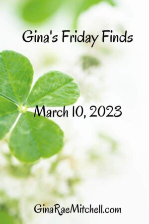Don’t Miss the10 March 2023 Friday Finds with my Author of the Week, Tons of news, books, recipes, and crafts!