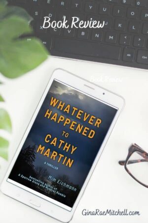 What Ever Happened to Cathy Martin by Mim Eichmann | Review | 5-Star #MurderMystery #HistoricalFiction #Thriller