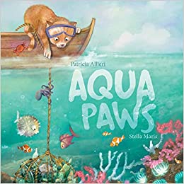 Aqua Paws: A Book about Friendship, Courage, and the Ocean by Patricia Allieri | 5-Star Children’s Book Review