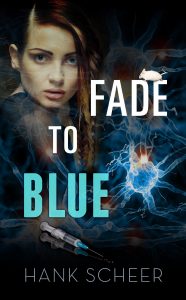 Fade to Blue by Hank Scheer | Book Review ~ Win a Signed Copy  (1 Winner) ~ Medical ThrillerFade to Blue by Hank Scheer