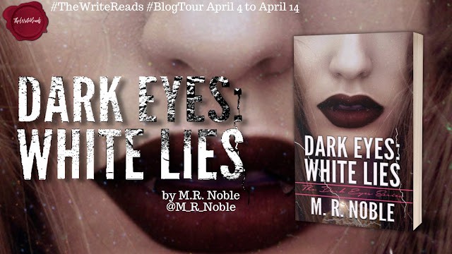 Dark Eyes: White Lies by M.R. Noble (Dark Eyes Book 2) | Spotlight ~ Meet the Author 