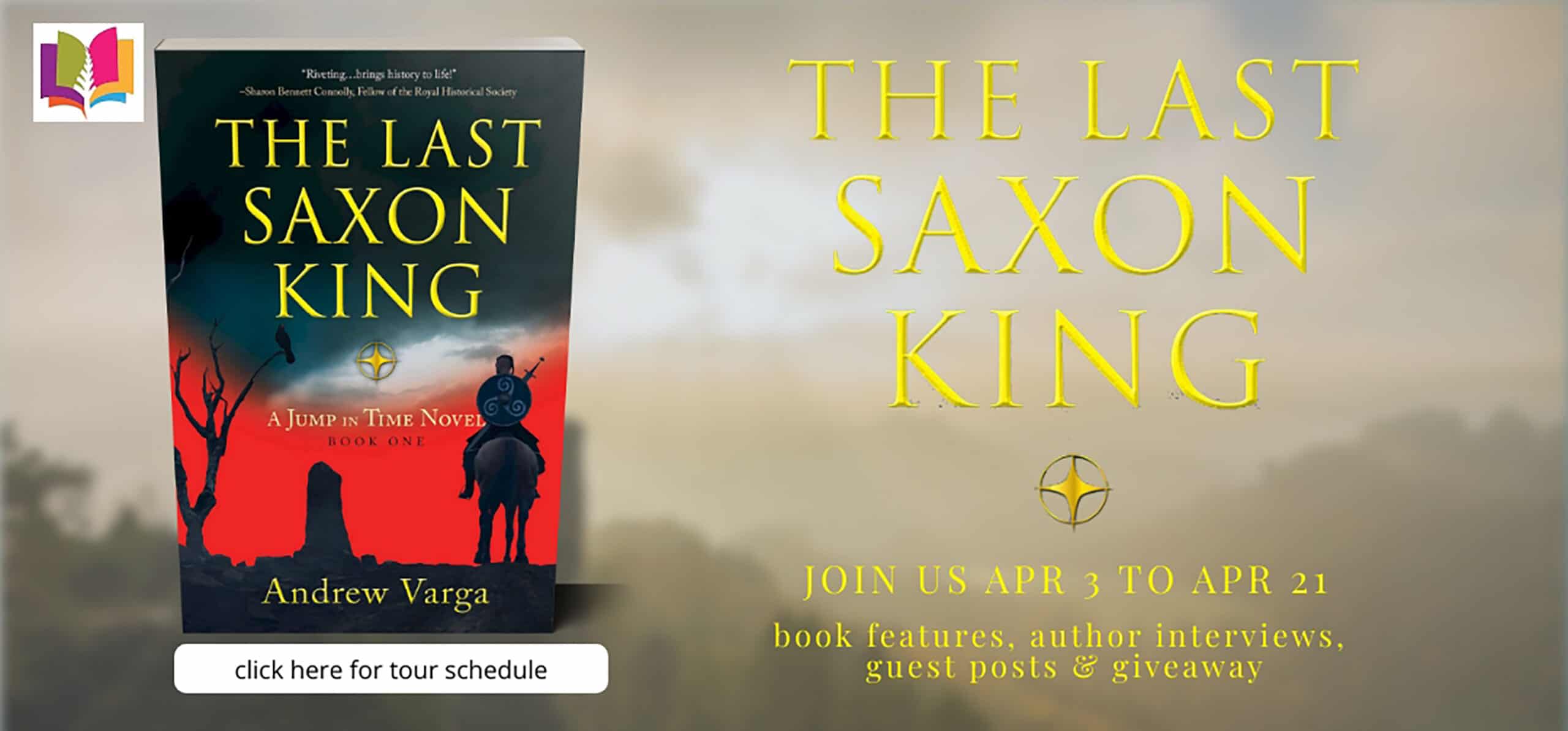 The Last Saxon King: A Jump in Time Novel Book 1 by Andrew Varga | Spotlight ~ Author Guest Post ~ Signed Copy Opportunity