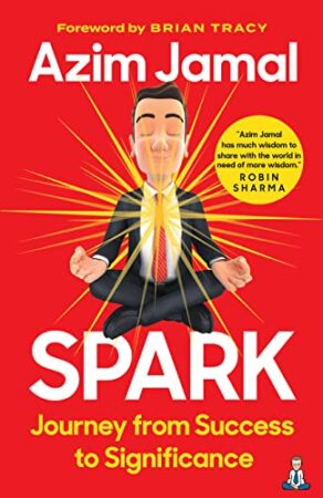 Spark: Journey from Success to Significance by Azim Jamal | Excerpt ~ Read what SPARK means to Azim ~ $10 Gift Card