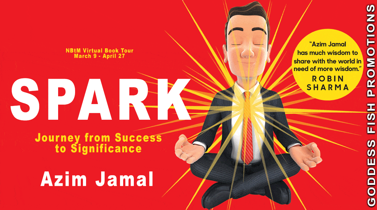Spark: Journey from Success to Significance by Azim Jamal | Excerpt ~ Read what SPARK means to Azim ~ $10 Gift Card