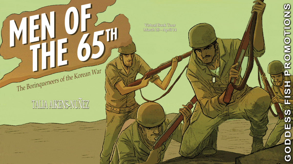 Men of the 65th: The Borinqueneers of the Korean War by Talia Aikens-Nunez | Spotlight ~ Excerpt ~ Meet the Author