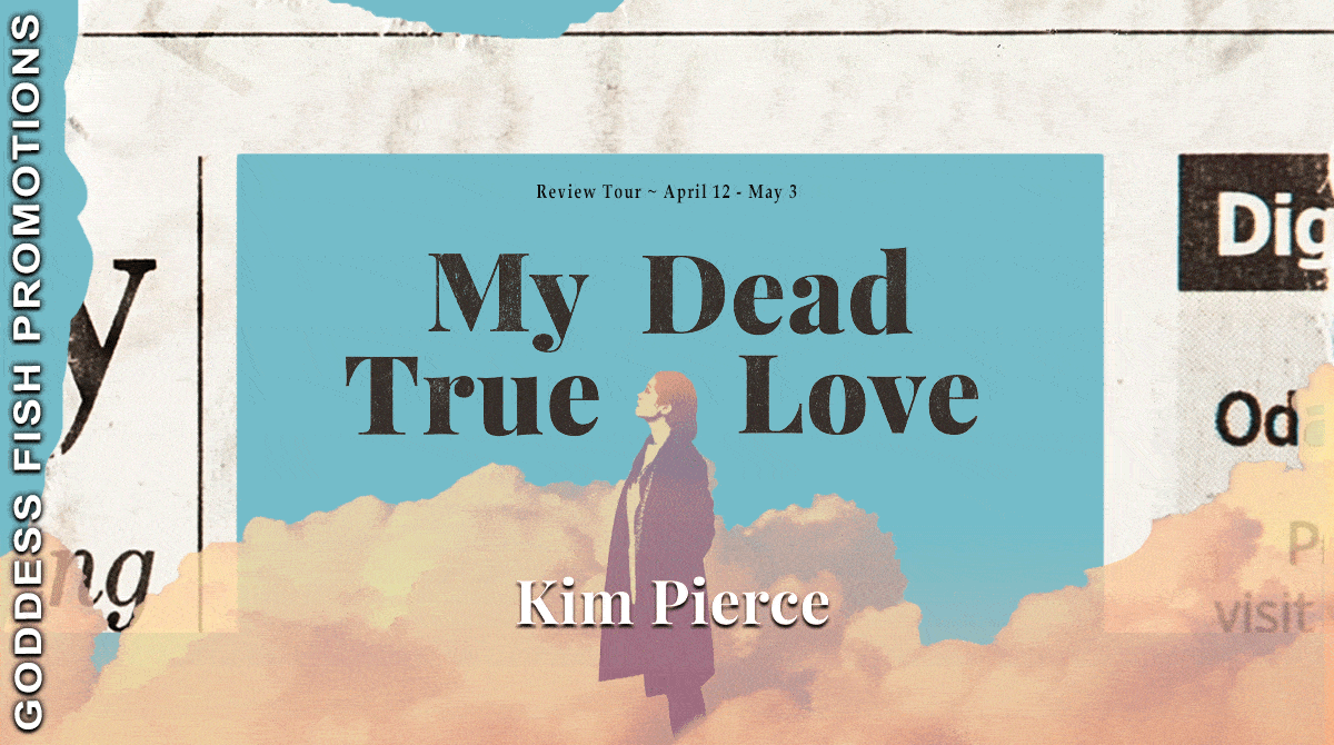 Review: My Dead True Love by Kim Pierce | Excerpt ~ $50 Gift Card | #MetaPhysical ~ #WomensFiction