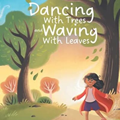 Dancing with Trees and Waving with Leaves by S.M. Jackson | 4.5 Star Children's Book Review