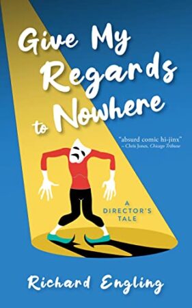 Give My Regards to Nowhere: A Director’s Tale by Richard Engling | 4-Star Book Review