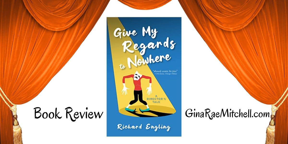 Give My Regards to Nowhere: A Director's Tale by Richard Engling | 4-Star Book Review