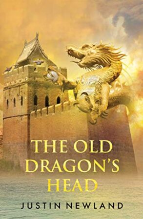 The Old Dragon’s Head by Justin Newland | Video Book Excerpt ~ Guest Post & Interview with Author ~ Giveaway (3 Winners)