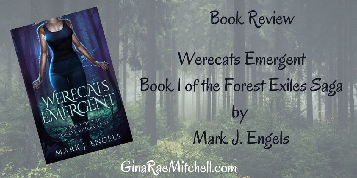 Werecats Emergent (Forest Exiles Saga Book 1) by Mark J. Engels | Book Review ~ An exciting new entry in the world of shifters!